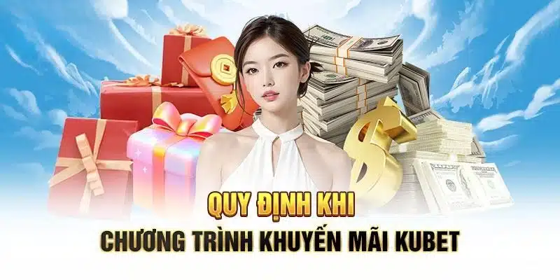 Quy định trong khuyến mãi Kubet 