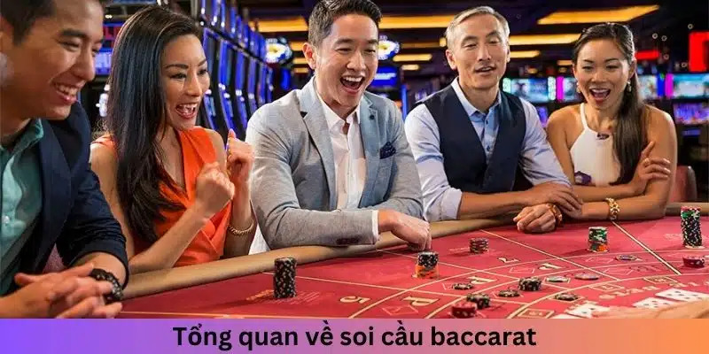 Tổng quan về soi cầu baccarat